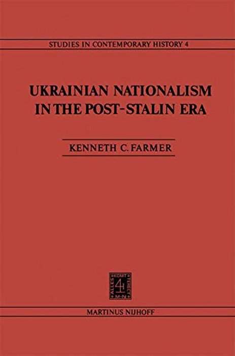 Ukrainian Nationalism In The Post-Stalin Era: Myth, Symbols And Ideology In Soviet Nationalities Policy-..