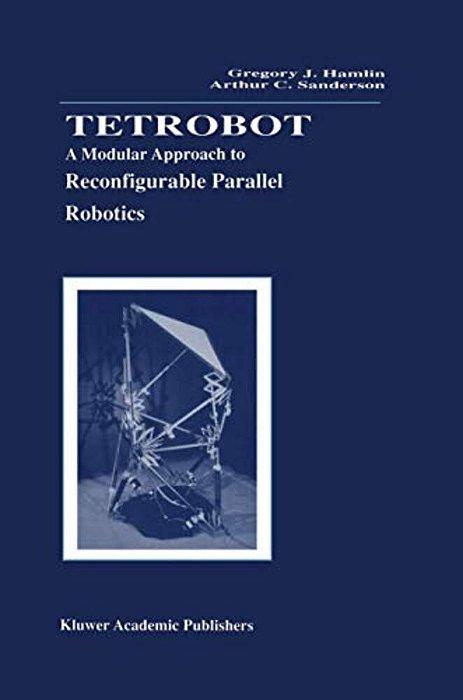 Tetrobot: A Modular Approach To Reconfigurable Parallel Robotics-..
