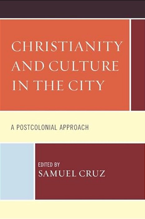 Christianity And Culture In The City: A Postcolonial Approach-..