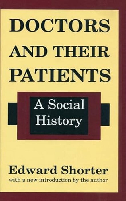 Doctors And Their Patients: A Social History-..