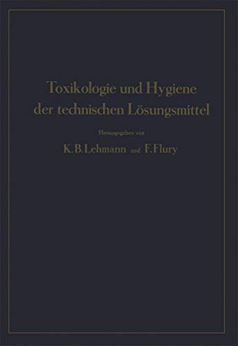Toxikologie Und Hygiene Der Technischen Lösungsmittel-..