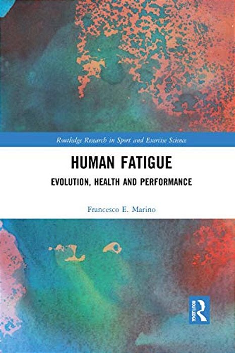 Human Fatigue: Evolution, Health And Performance-..