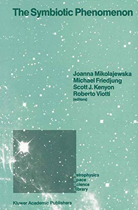 The Symbiotic Phenomenon: Proceedings Of The 103Rd Colloquium Of The International Astronomical Union, Held In Torun, Poland, August 18-20, 1987-..