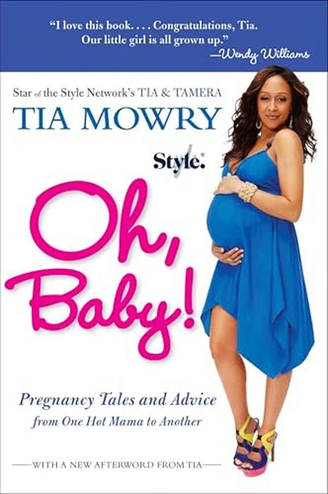 Oh, Baby!: Pregnancy Tales And Advice From One Hot Mama To Another-..