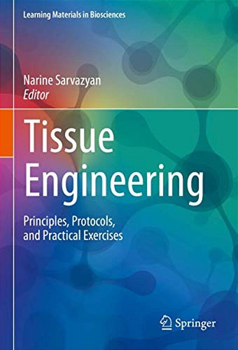 Tissue Engineering: Principles, Protocols, And Practical Exercises-..