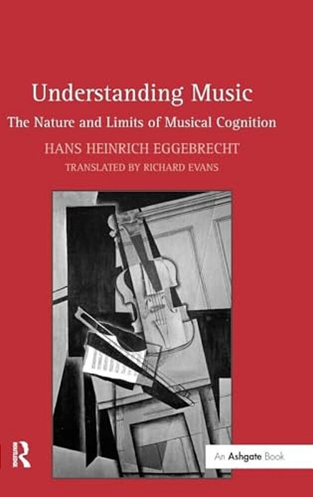 Understanding Music: The Nature And Limits Of Musical Cognition-..