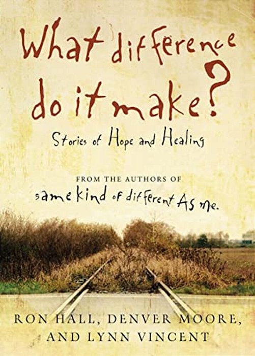 The What Difference Do It Make?: Stories Of Hope And Healing-..