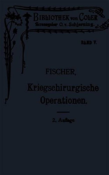 Leitfaden Der Kriegschirurgischen Operations- Und Verbandstechnik-..
