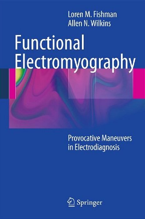 Functional Electromyography: Provocative Maneuvers In Electrodiagnosis-..