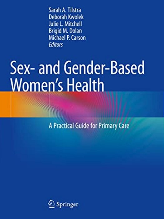 Sex- And Gender-Based Women's Health: A Practical Guide For Primary Care-..