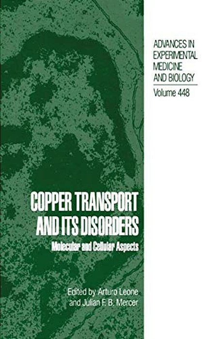 Copper Transport And Its Disorders: Molecular And Cellular Aspects-..