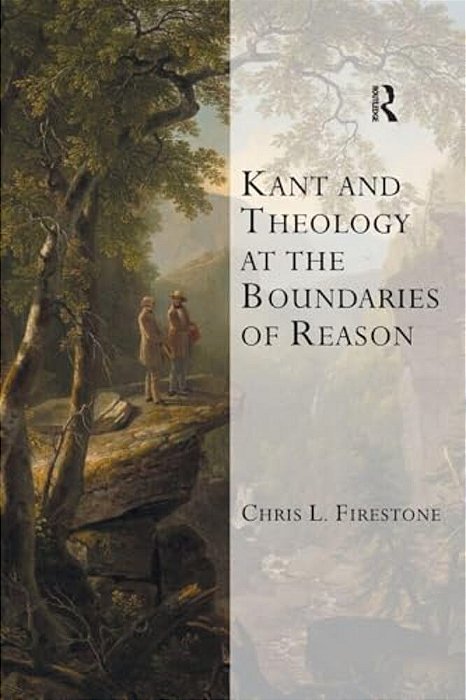 Kant And Theology At The Boundaries Of Reason-..
