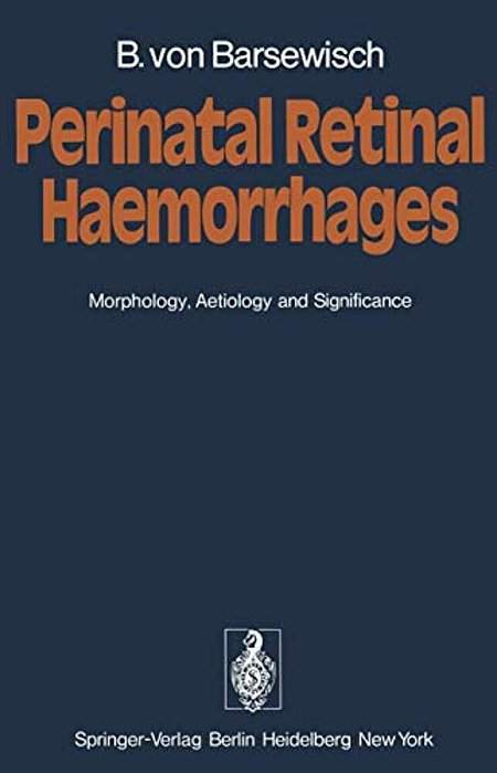 Perinatal Retinal Haemorrhages: Morphology, Aetiology And Significance-..