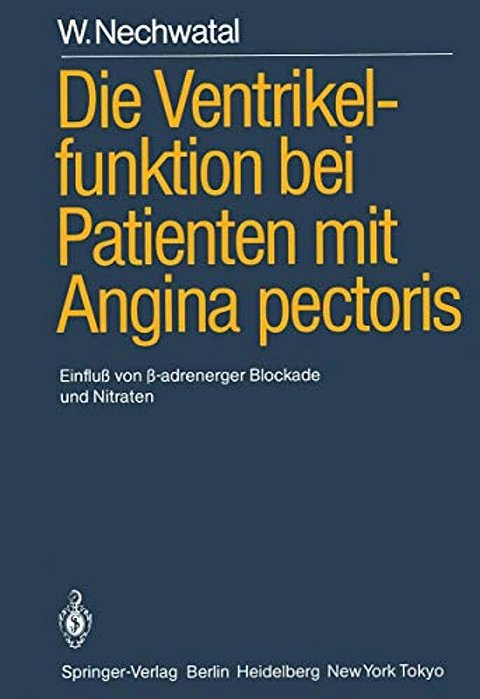 Die Ventrikelfunktion Bei Patienten Mit Angina Pectoris: Einfluß Von?-Adrenerger Blockade Und Nitraten-..