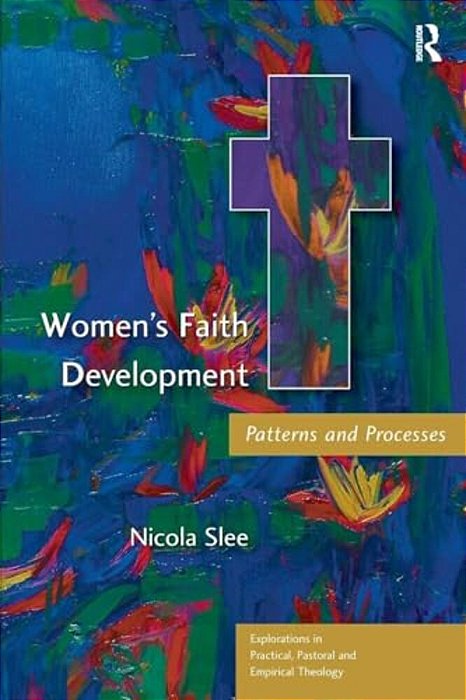 Women's Faith Development: Patterns And Processes-..
