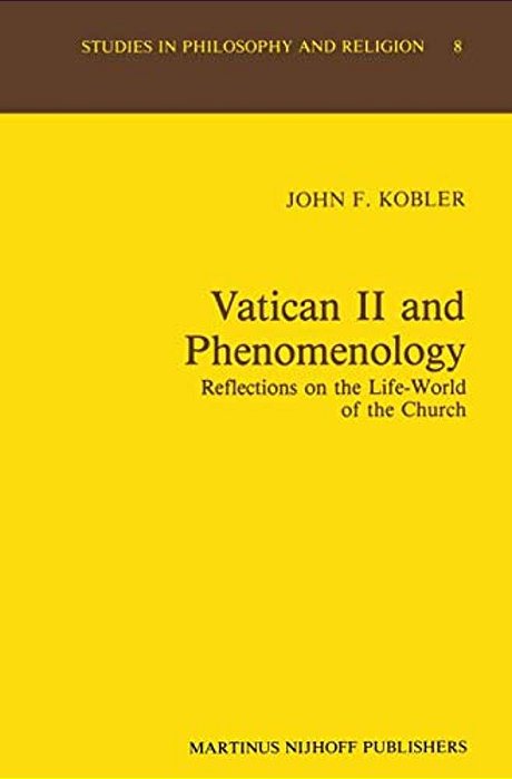 Vatican II And Phenomenology: Reflections On The Life-World Of The Church-..