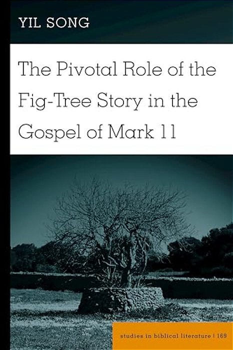 The Pivotal Role Of The Fig-Tree Story In The Gospel Of Mark 11-..