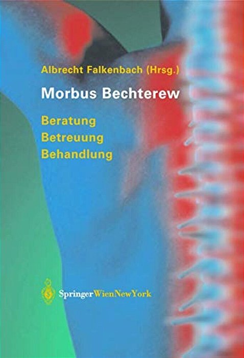 Morbus Bechterew: Beratung - Betreuung - Behandlung-..