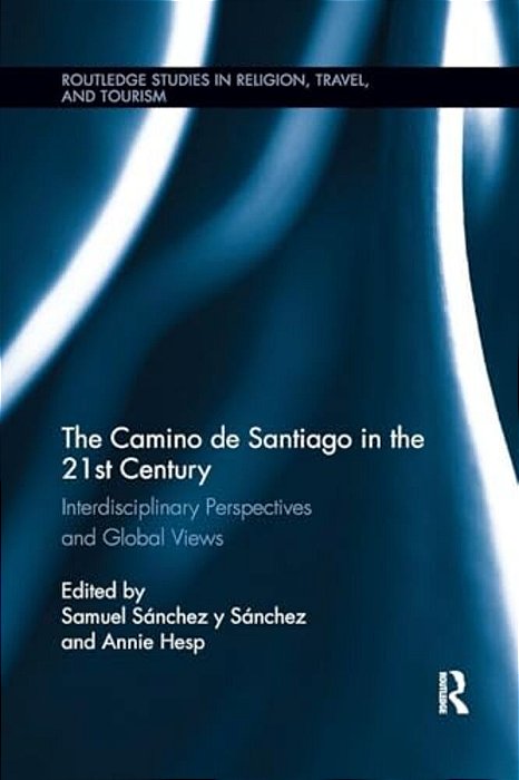 The Camino De Santiago In The 21St Century: Interdisciplinary Perspectives And Global Views-..
