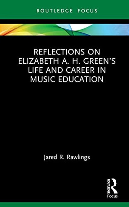Reflections On Elizabeth A. H. Green's Life And Career In Music Education-..