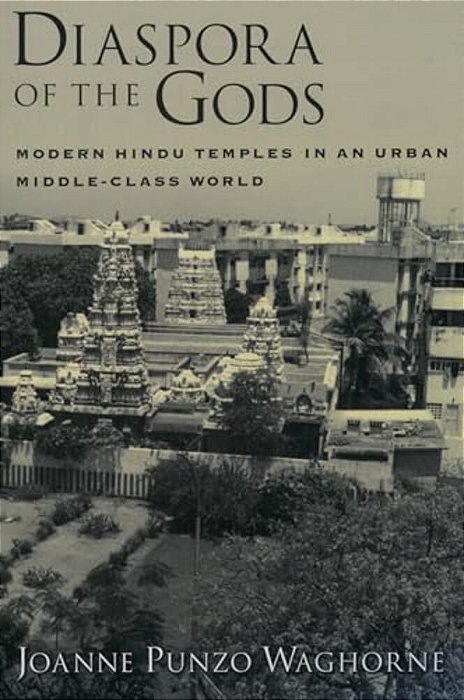 Diaspora Of The Gods: Modern Hindu Temples In An Urban Middle-Class World-..