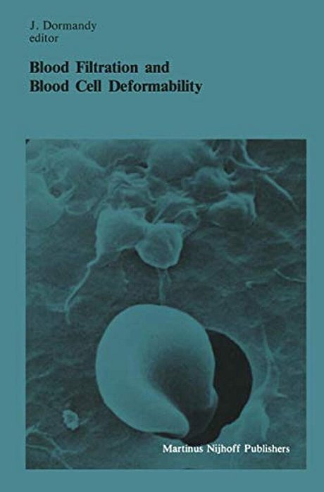 Blood Filtration And Blood Cell Deformability: Summary Of The Proceedings Of The Third Workshop Held In London, 6 And 7 October 1983, Under The Auspic-..
