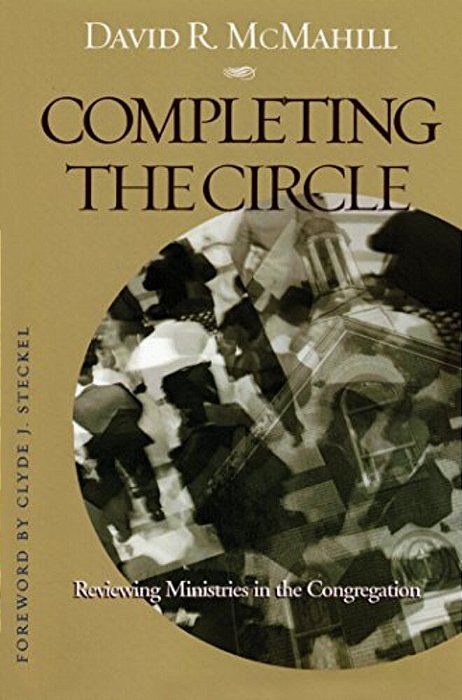 Completing The Circle: Reviewing Ministries In The Congregation-..