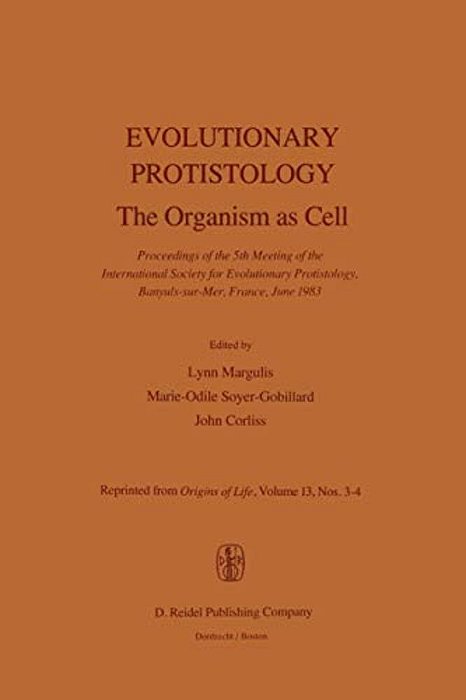 Evolutionary Protistology: The Organism As Cell Proceedings Of The 5Th Meeting Of The International Society For Evolutionary Protistology, Banyuls-Sur-..