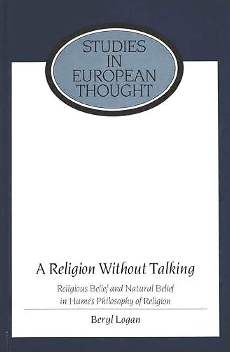 A Religion Without Talking: Religious Belief And Natural Belief In Hume's Philosophy Of Religion-..