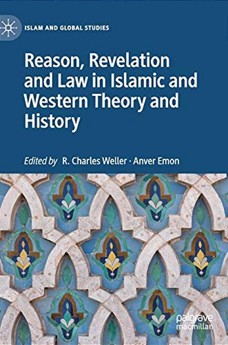 Reason, Revelation And Law In Islamic And Western Theory And History-..