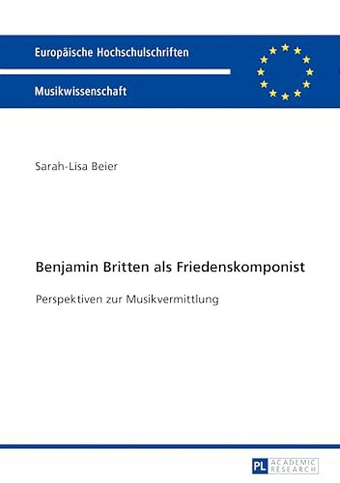 Benjamin Britten Als Friedenskomponist: Perspektiven Zur Musikvermittlung-..