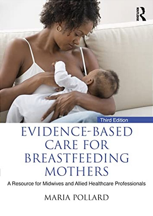 Evidence-Based Care For Breastfeeding Mothers: A Resource For Midwives And Allied Healthcare Professionals-..