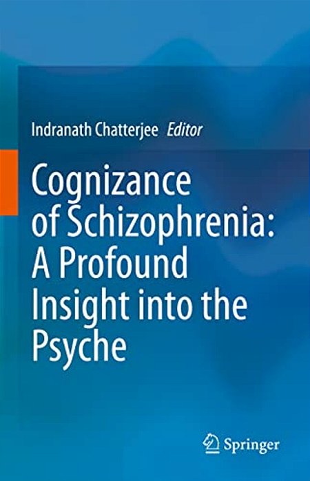 Cognizance Of Schizophrenia:: A Profound Insight Into The Psyche-..