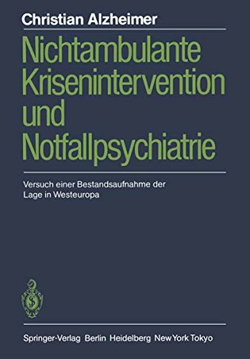 Nichtambulante Krisenintervention Und Notfallpsychiatrie: Versuch Einer Bestandsaufnahme Der Lage In Westeuropa-..