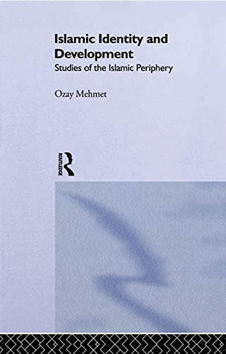 Islamic Identity And Development: Studies Of The Islamic Periphery-..