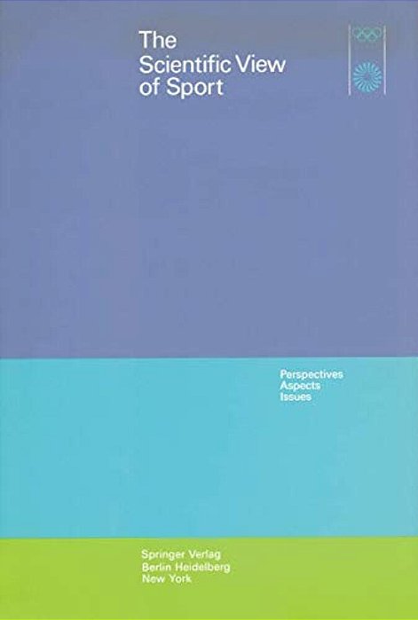 The Scientific View Of Sport: Perspectives, Aspects, Issues-..