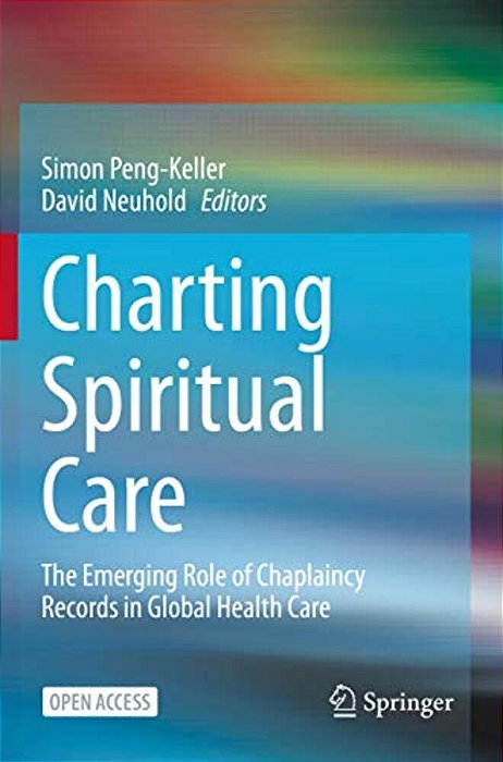 Charting Spiritual Care: The Emerging Role Of Chaplaincy Records In Global Health Care-..