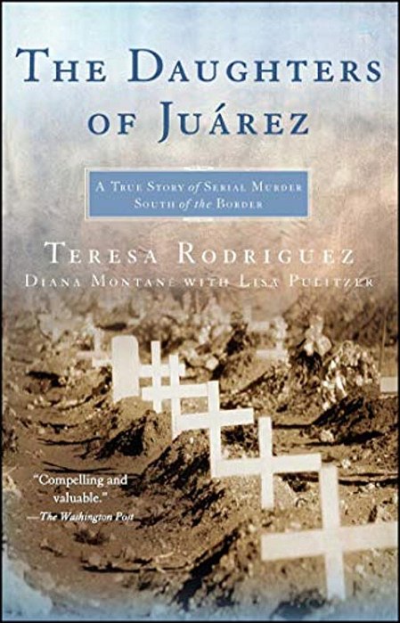 The Daughters Of Juarez: A True Story Of Serial Murder South Of The Border-..