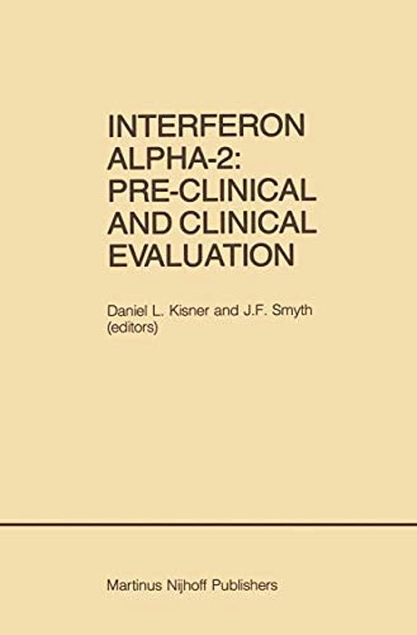 Interferon Alpha-2: Pre-Clinical And Clinical Evaluation: Proceedings Of The Symposium Held In Adjunction With The Second International Conference On-..
