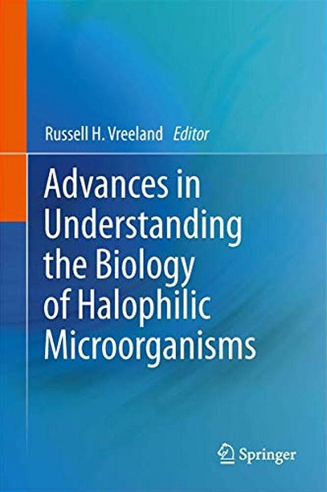 Advances In Understanding The Biology Of Halophilic Microorganisms-..