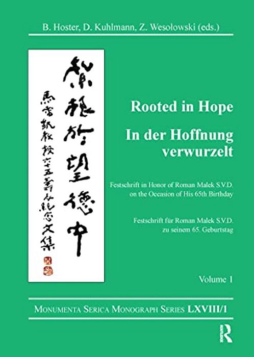 Rooted In Hope: China - Religion - Christianity Vol 1: Festschrift In Honor Of Roman Malek S. V. D. On The Occasion Of His 65Th Birthday-..