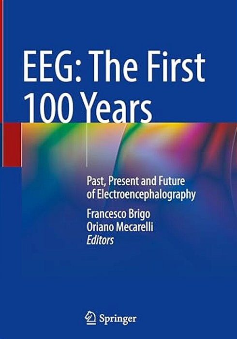 Eeg: The First 100 Years: Past, Present And Future Of Electroencephalography-..