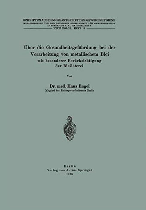 Über Die Gesundheitsgefährdung Bei Der Verarbeitung Von Metallischem Blei Mit Besonderer Berücksichtigung Der Bleilöterei: Neue Folge-..