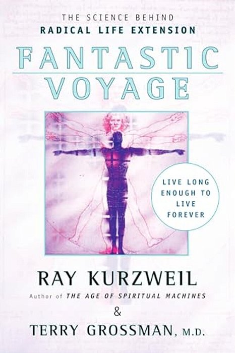 Fantastic Voyage: Live Long Enough To Live Forever-..