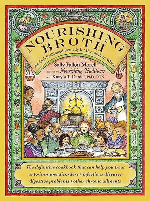 Nourishing Broth: An Old-Fashioned Remedy For The Modern World-..