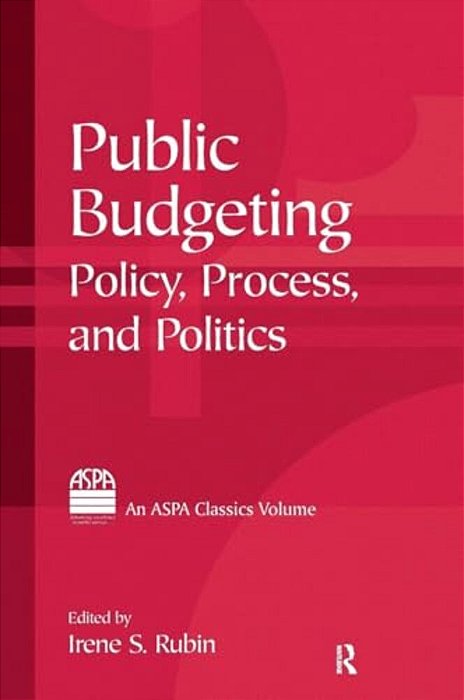 Public Budgeting: Policy, Process And Politics-..