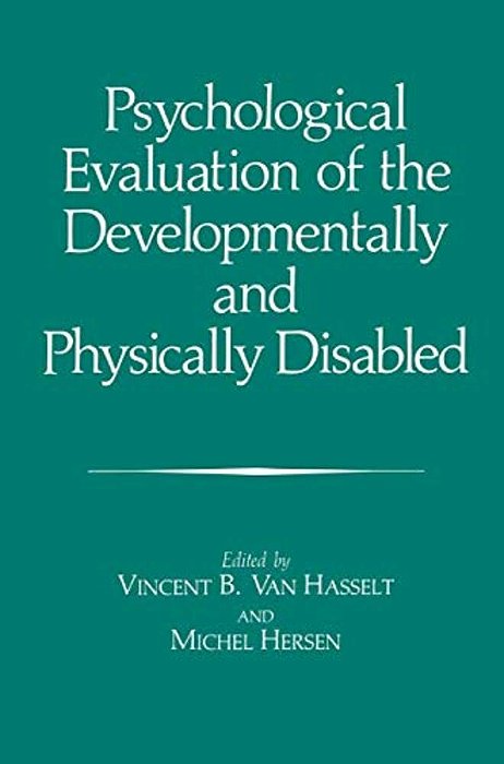 Psychological Evaluation Of The Developmentally And Physically Disabled-..