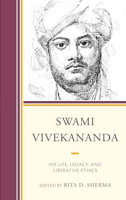 Swami Vivekananda: His Life, Legacy, And Liberative Ethics-..