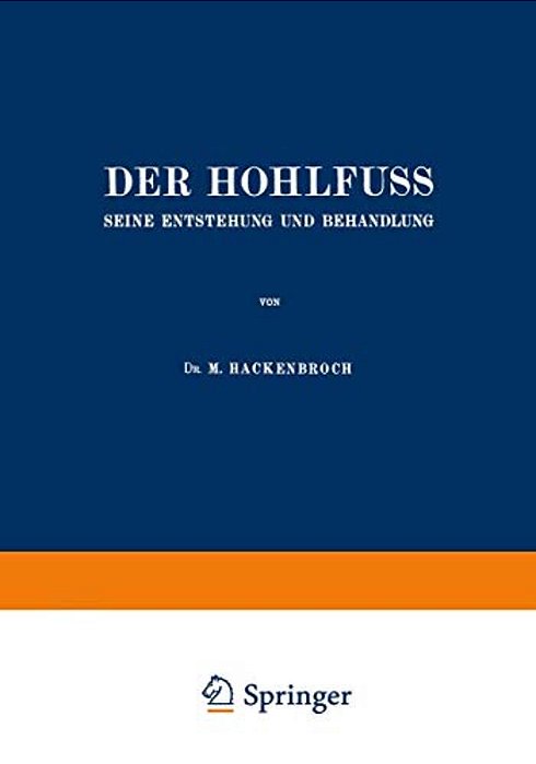 Der Hohlfuss: Seine Entstehung Und Behandlung-..