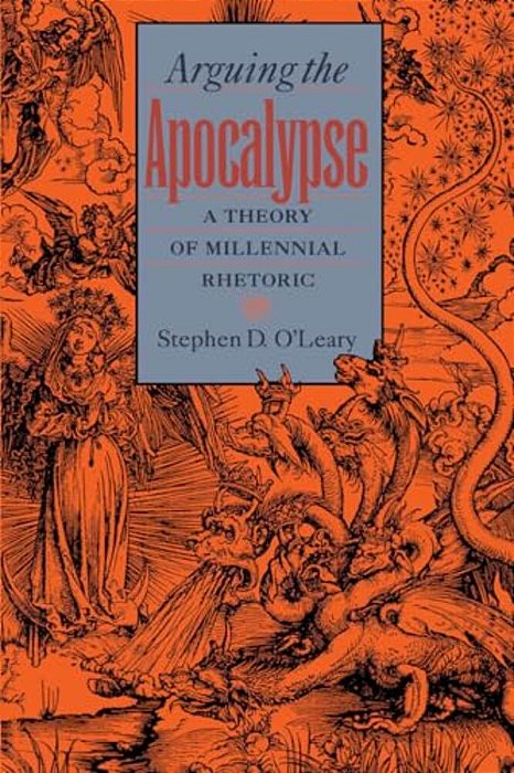 Arguing The Apocalypse: A Theory Of Millennial Rhetoric-..